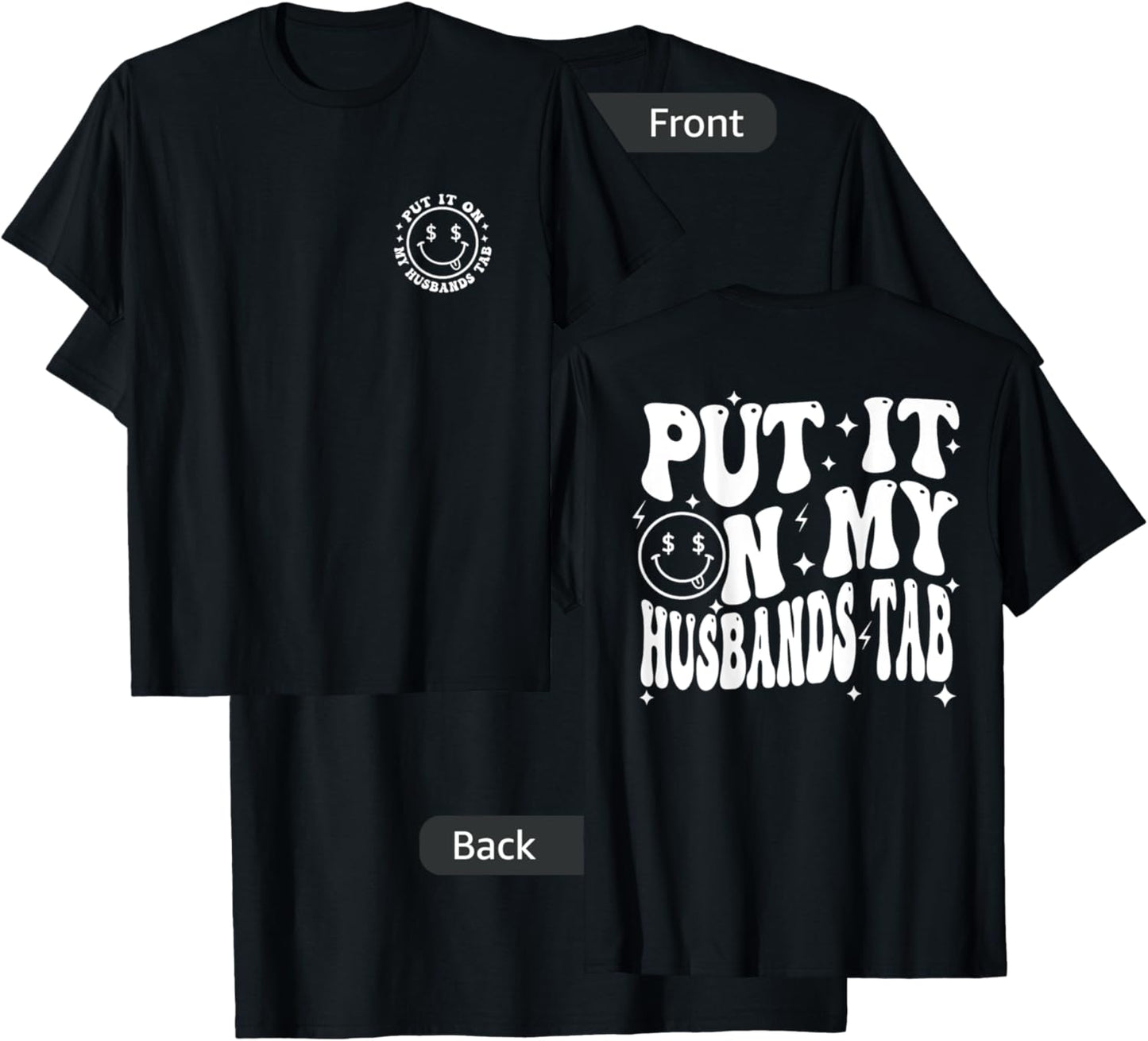 Put It On My Husband's Tab, Wife Life - Front and Back T-Shirt - T-Shirt | Black