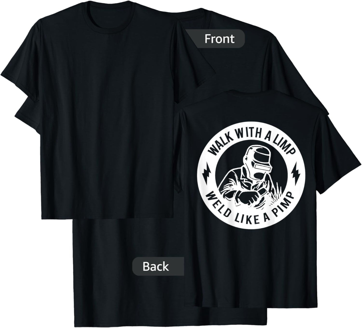 Walk With A Limp Weld Like A Pimp (on back) T-Shirt - T-Shirt | Black