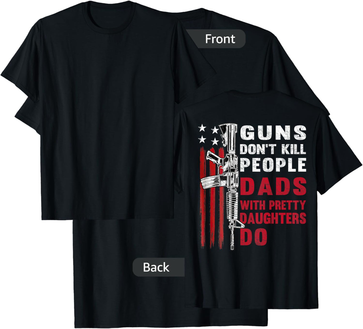 Guns Don't Kill People Dads with Pretty Daughters T-Shirt - T-Shirt | Black