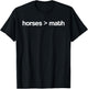 Horses Greater Than Math Funny Horse Lover Equestrian T-Shirt - T-Shirt | Black