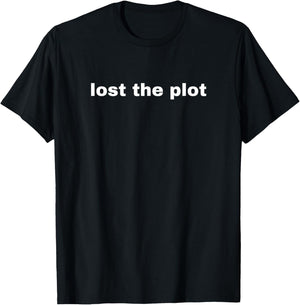 Lost The Plot - Funny Gag Gift T-Shirt - T-Shirt | Black