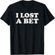I Lost A Bet T-Shirt - T-Shirt | Black