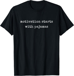 Funny Motivational Motivation Starts With Pajamas T-Shirt - T-Shirt | Black