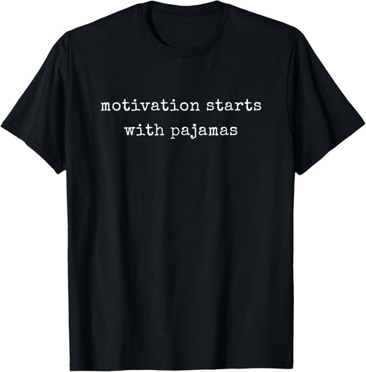 Funny Motivational Motivation Starts With Pajamas T-Shirt - T-Shirt | Black
