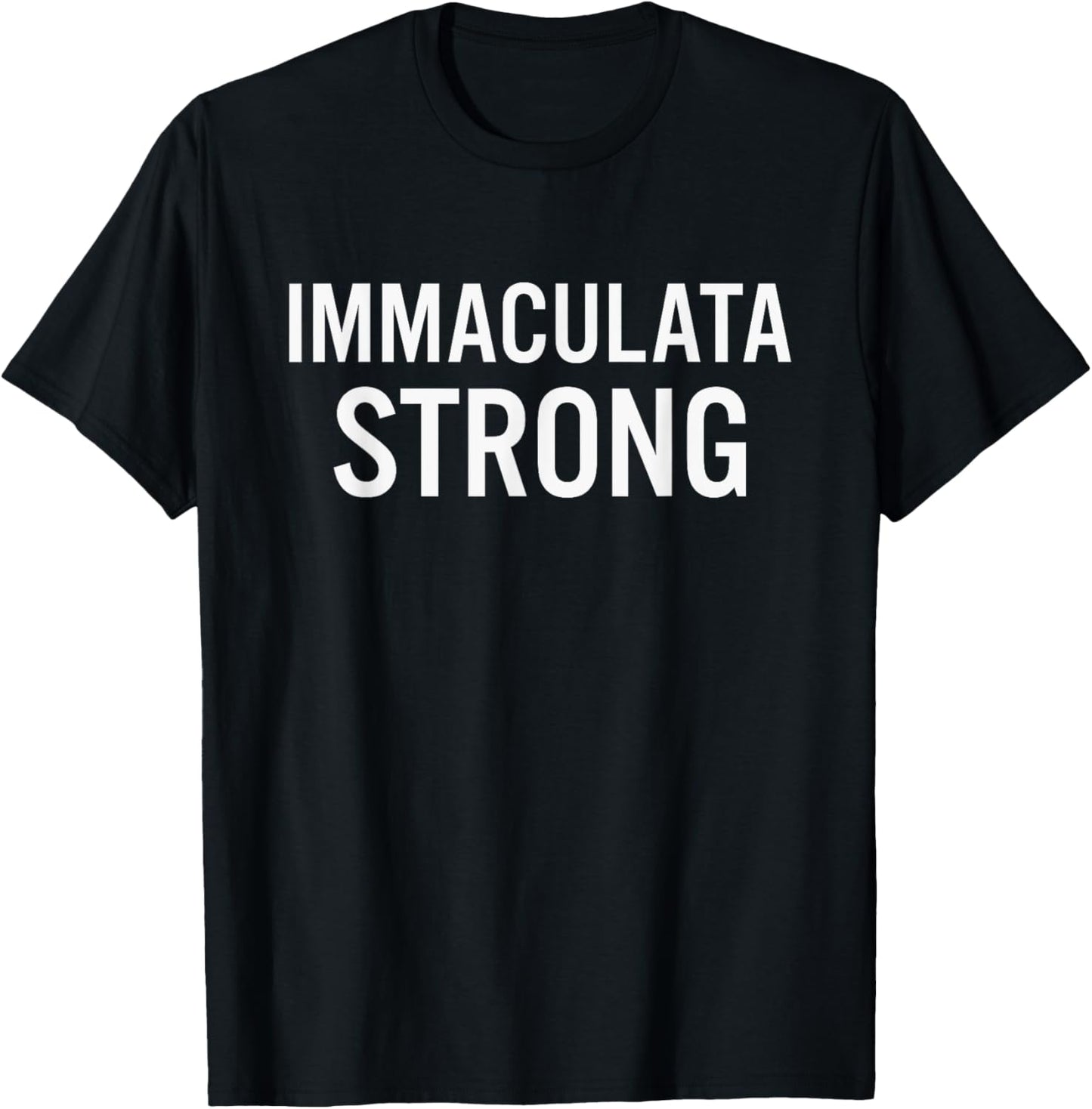 Immaculata High School Strong T-Shirt - T-Shirt | Black