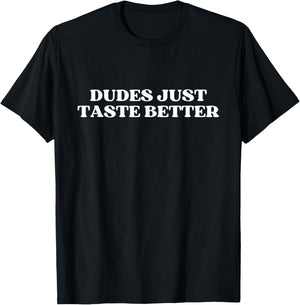 Dudes Just Taste Better Funny Gay Pride T-Shirt - T-Shirt | Black