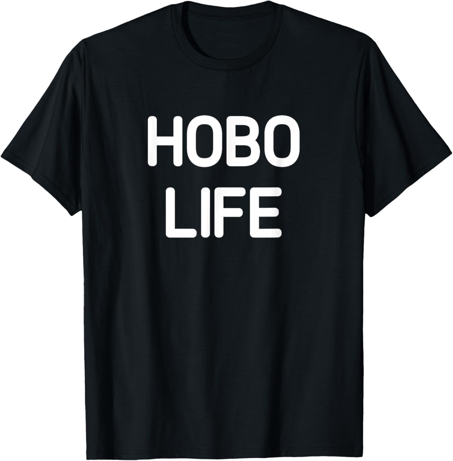 Hobo Life, Funny, Jokes, Sarcastic T-Shirt - T-Shirt | Black