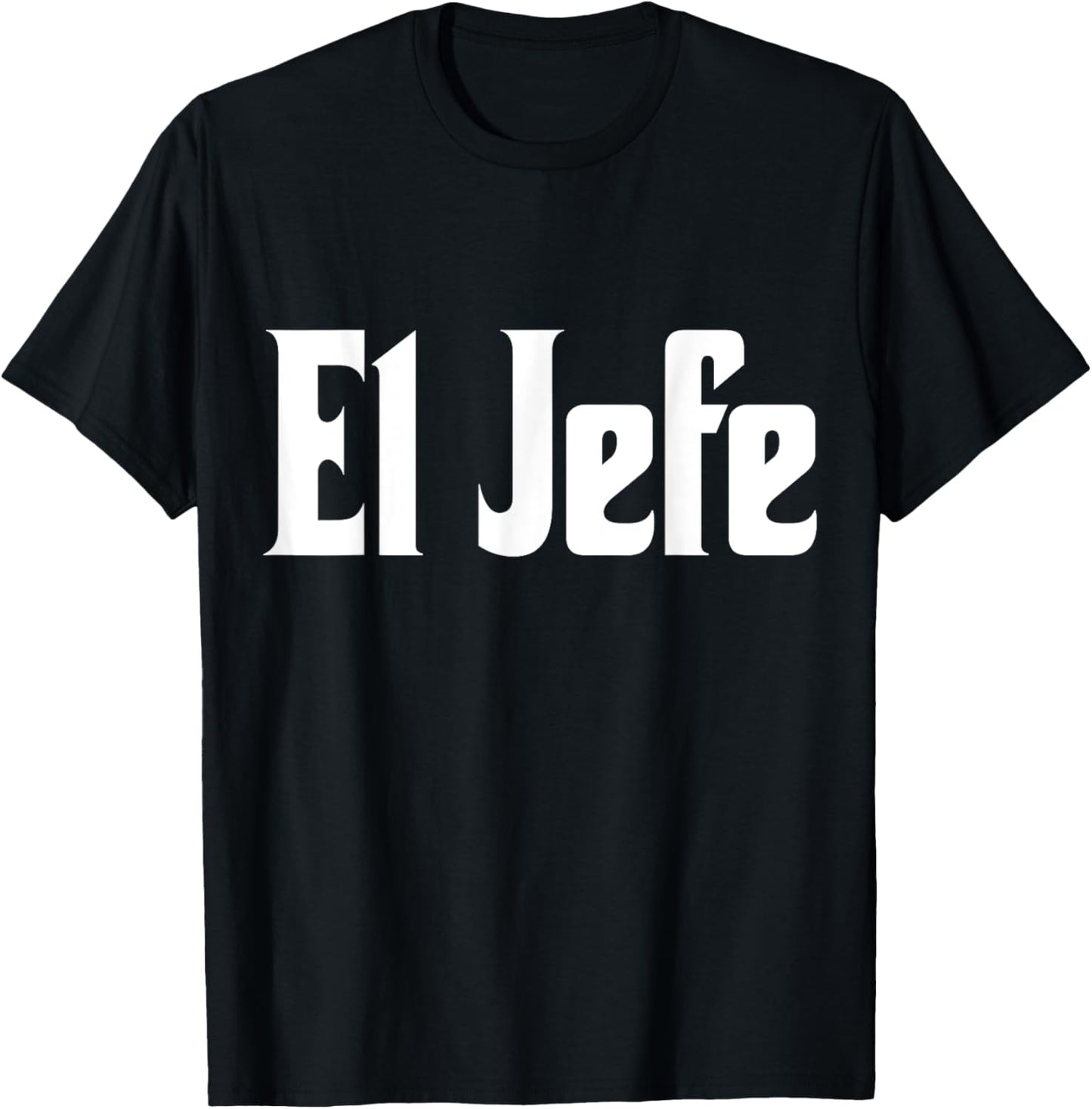 El Jefe The Boss Cool Spanish Latin Design Call Me El Jefe T-Shirt - T-Shirt | Black