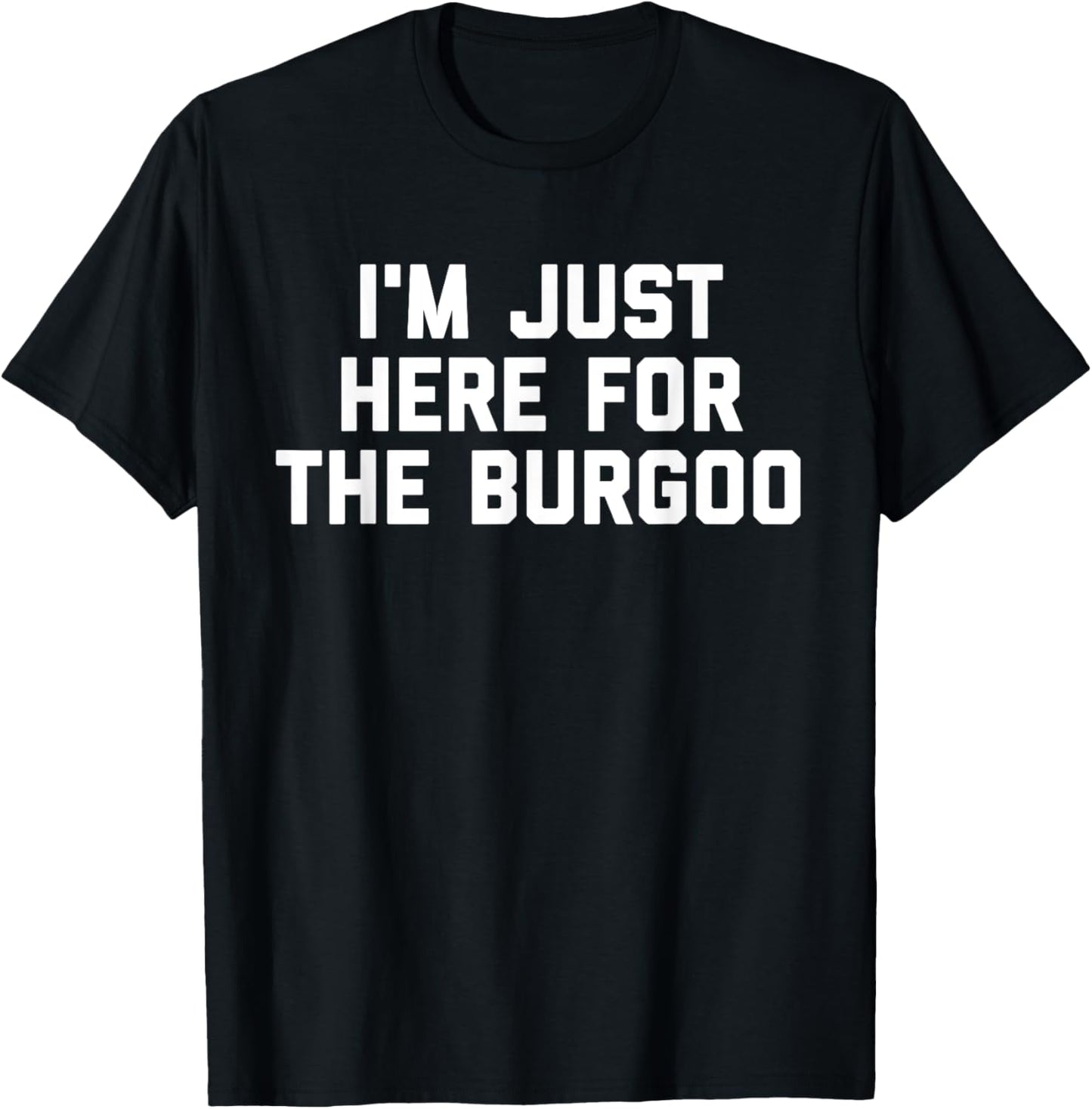 I'm Just Here For The Burgoo Kentucky Foodie T-Shirt - T-Shirt | Black