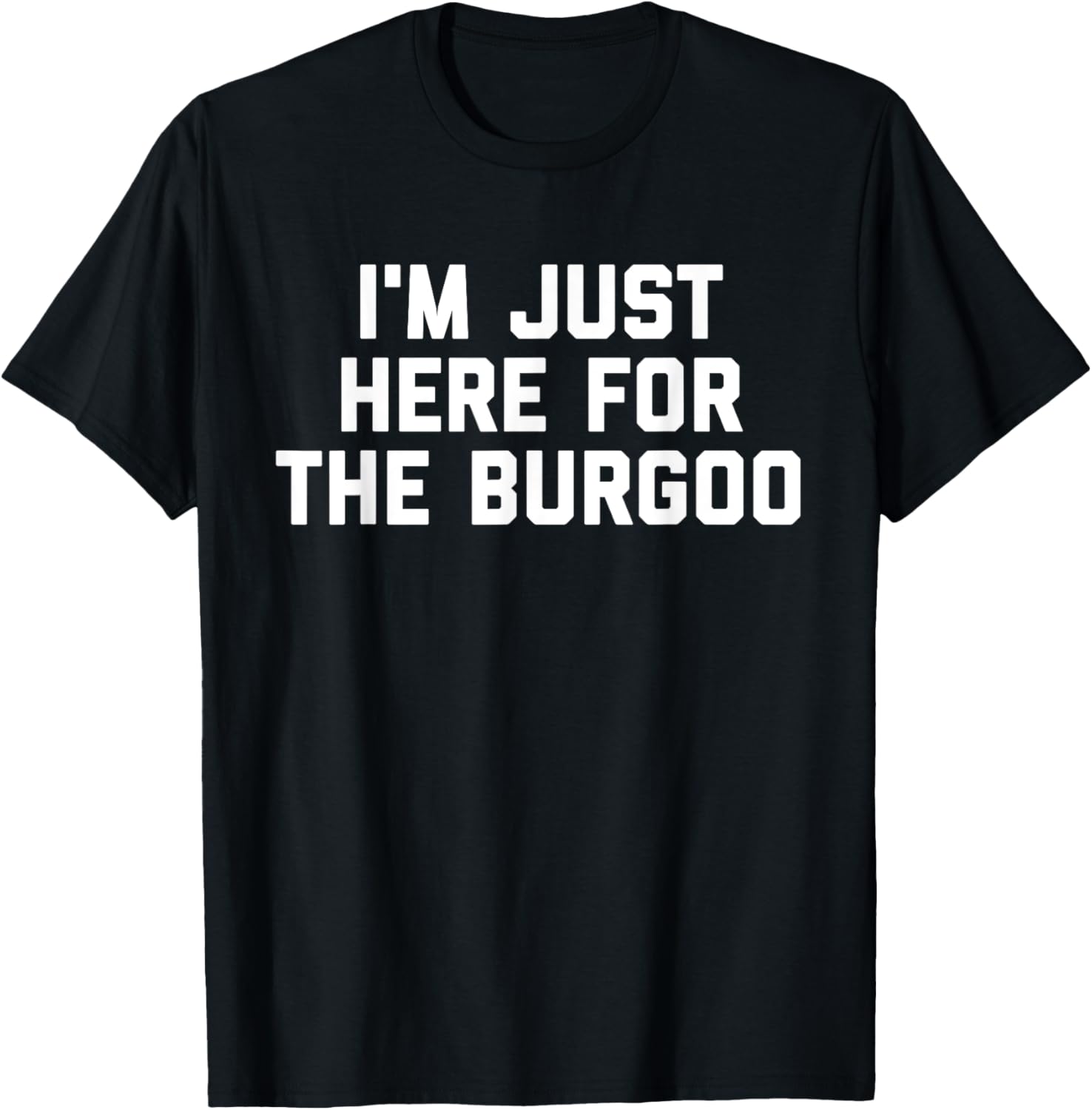 I'm Just Here For The Burgoo Kentucky Foodie T-Shirt - T-Shirt | Black