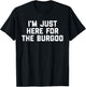 I'm Just Here For The Burgoo Kentucky Foodie T-Shirt - T-Shirt | Black