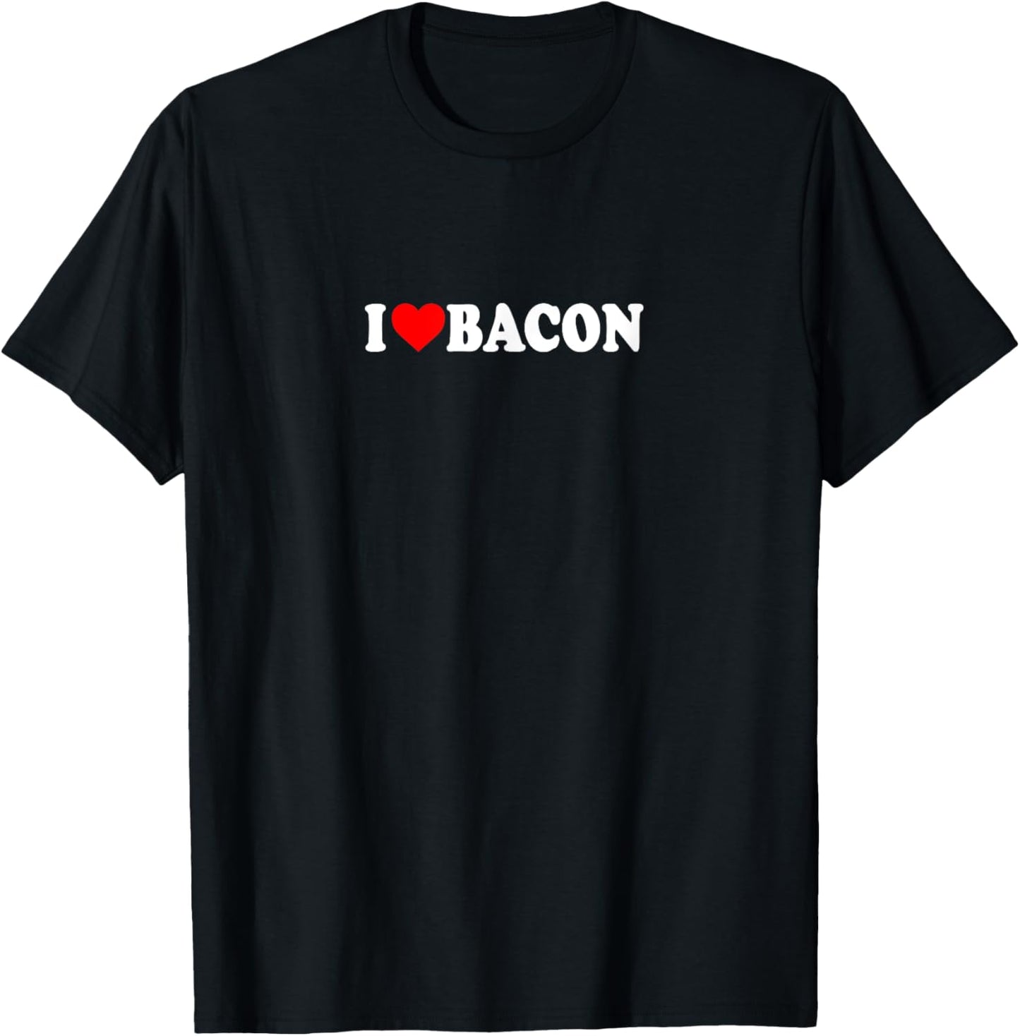 I Love Heart Bacon Funny Gag Gifts Parties T-Shirt - T-Shirt | Black