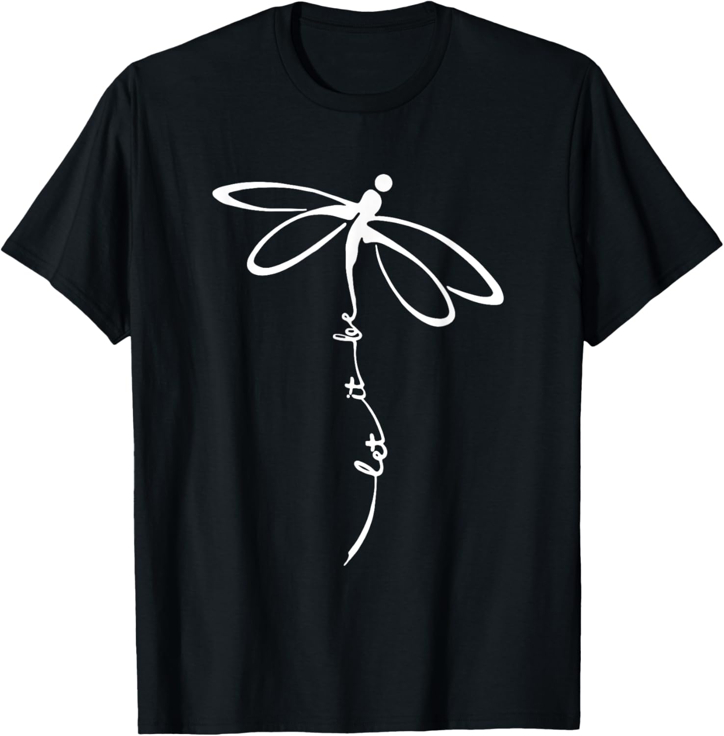 Let it Be Dragonfly Inspirational Positive Typography Design T-Shirt - T-Shirt | Black