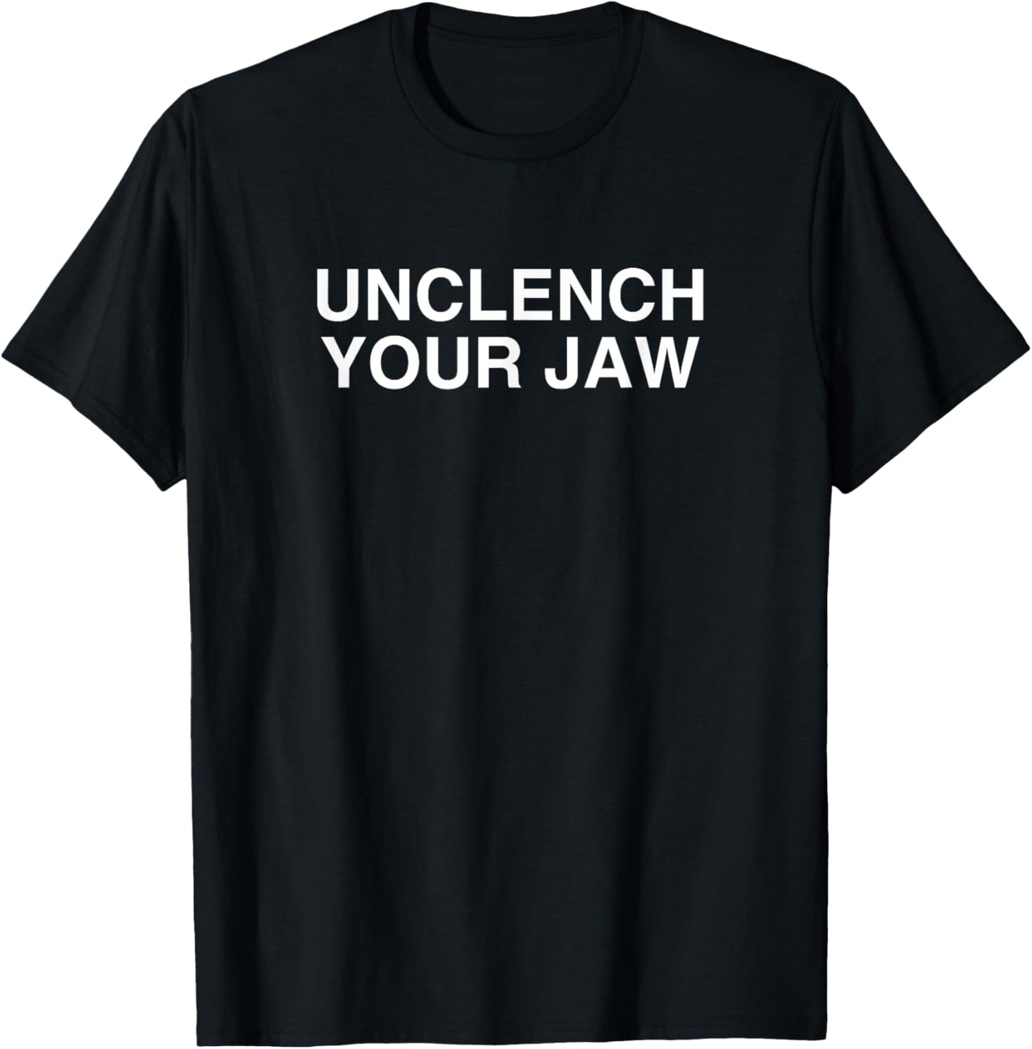 Unclench Your Jaw Y2K Funny Novelty Witty Sarcasm Gen Z Meme T-Shirt - T-Shirt | Black