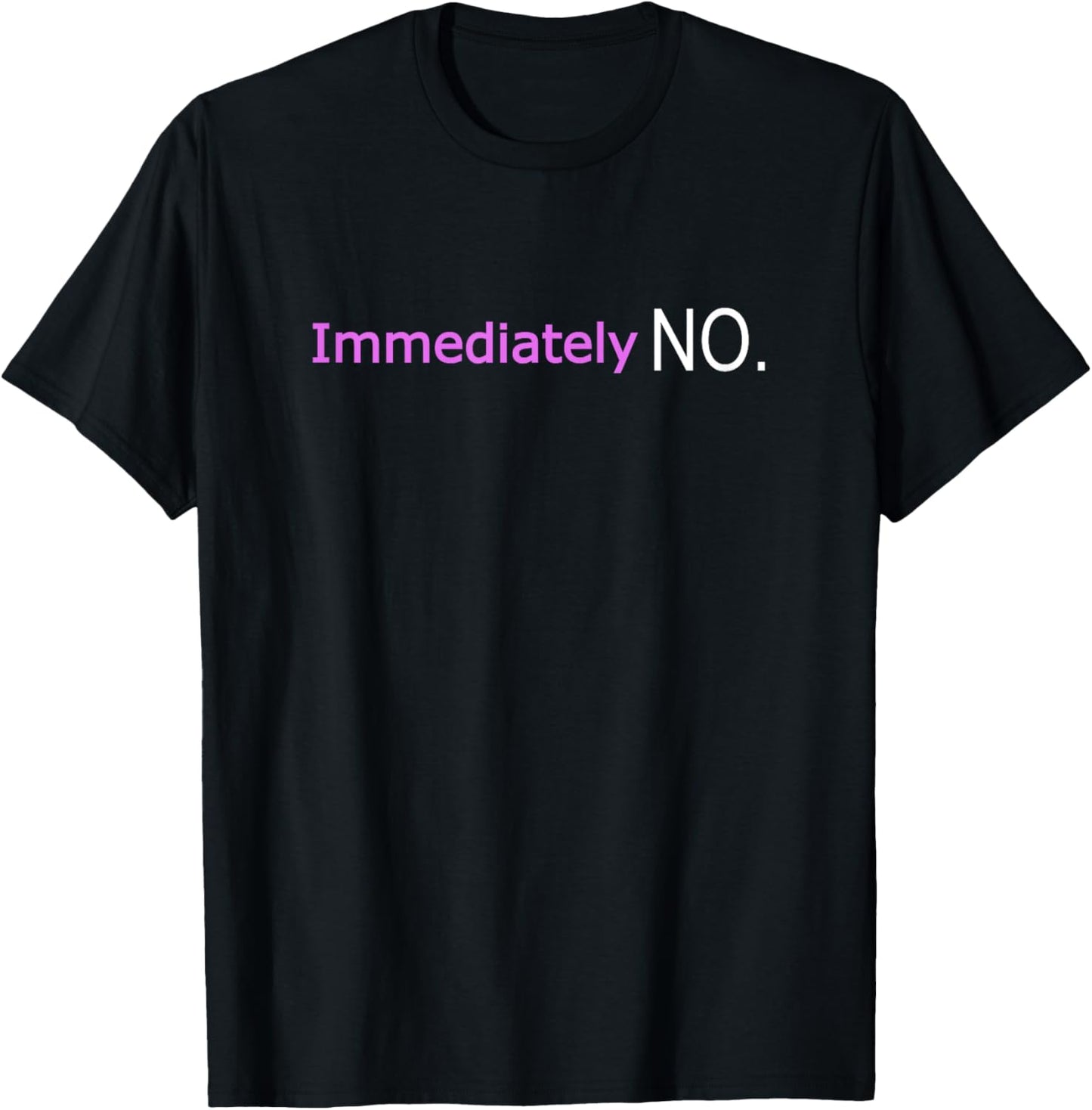 Immediately No Funny Adult Humor Sarcastic Statement Women T-Shirt - T-Shirt | Black