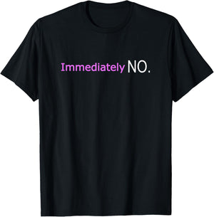 Immediately No Funny Adult Humor Sarcastic Statement Women T-Shirt - T-Shirt | Black