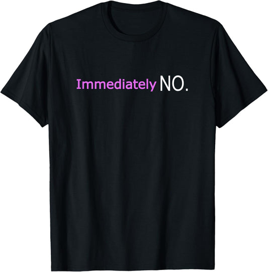 Immediately No Funny Adult Humor Sarcastic Statement Women T-Shirt - T-Shirt | Black