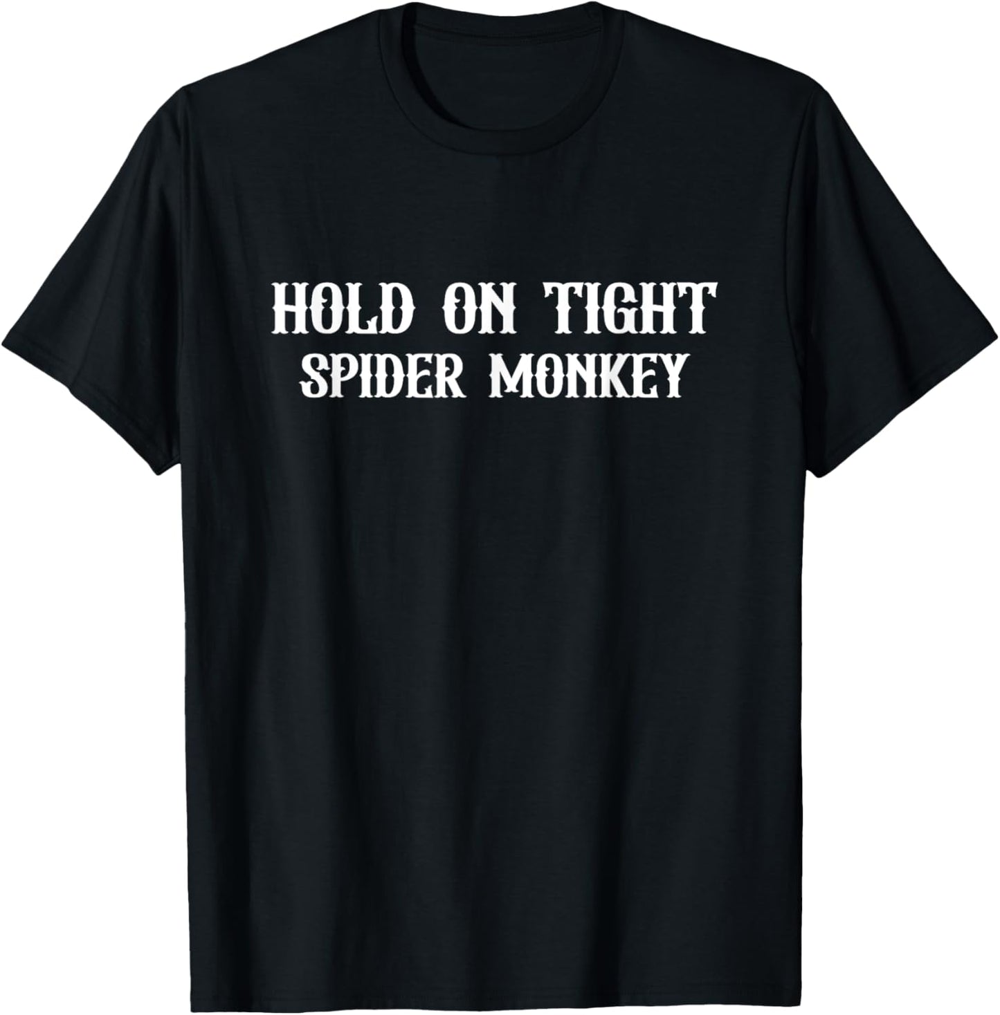 Hold On Tight Spider Monkey, Hold On Spider Monkey T-Shirt - T-Shirt | Black