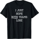 I Just Hope Both Teams Lose - Funny Sports T-Shirt - T-Shirt | Black