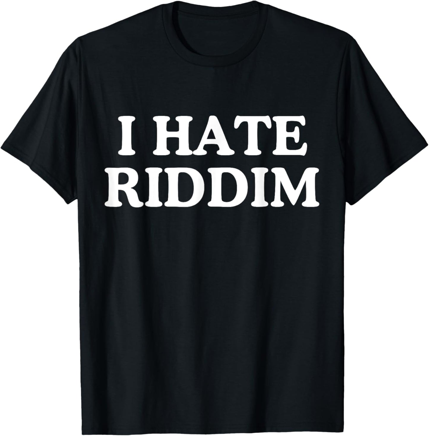 I Hate Riddim -Adults Humor Lovers Black Small Modern T-Shirt - T-Shirt | Black