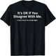 It's Ok If You Disagree With Me I Cant Force You To Be Right T-Shirt - T-Shirt | Black