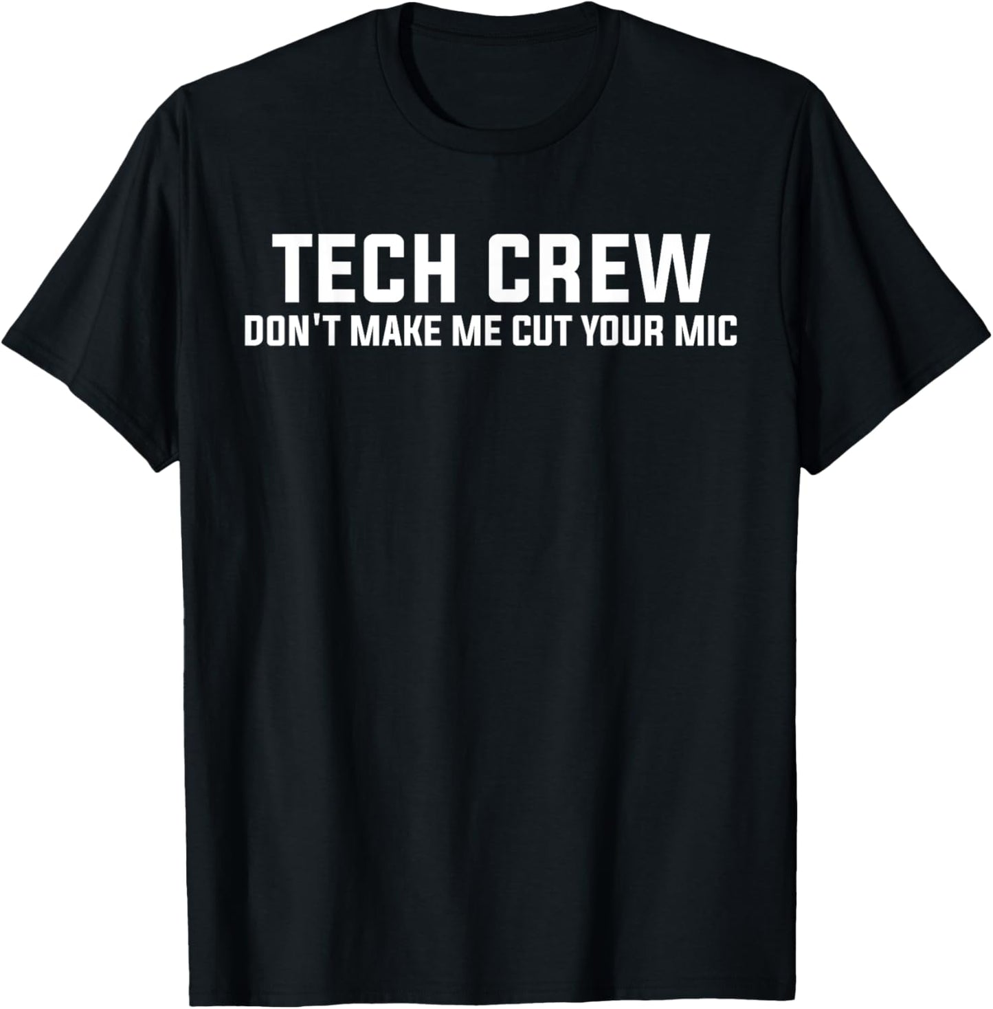 Don't Make Me Cut Your Mic Funny Theater Tech Crew T-Shirt - T-Shirt | Black