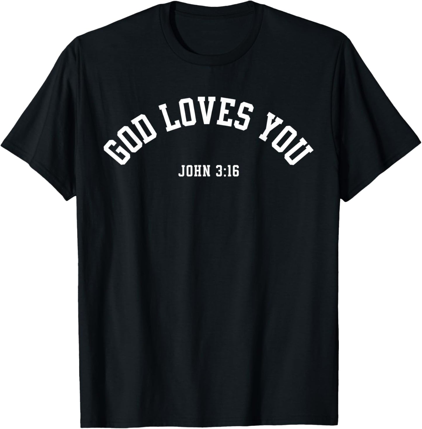 God Loves You John 3:16 Christian Inspirational Faith Based T-Shirt - T-Shirt | Black