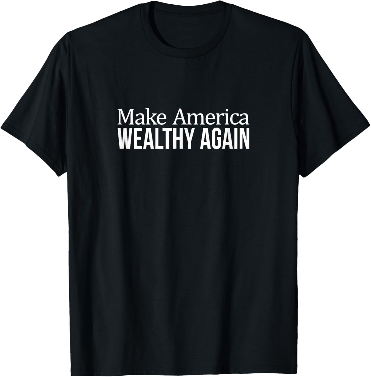 Make America Wealthy Again T-Shirt - T-Shirt | Black