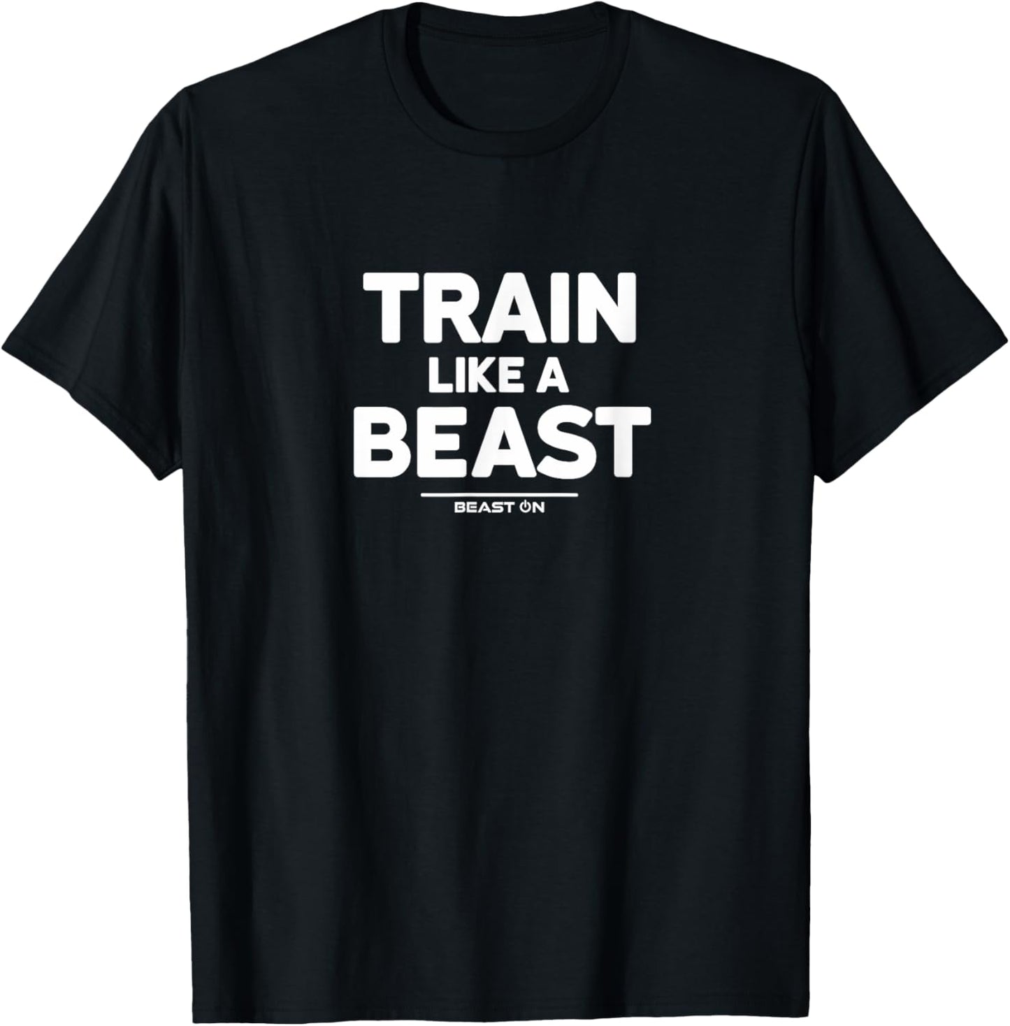 Train Like a Beast Gym Workout Fitness Sayings Women Men T-Shirt - T-Shirt | Black