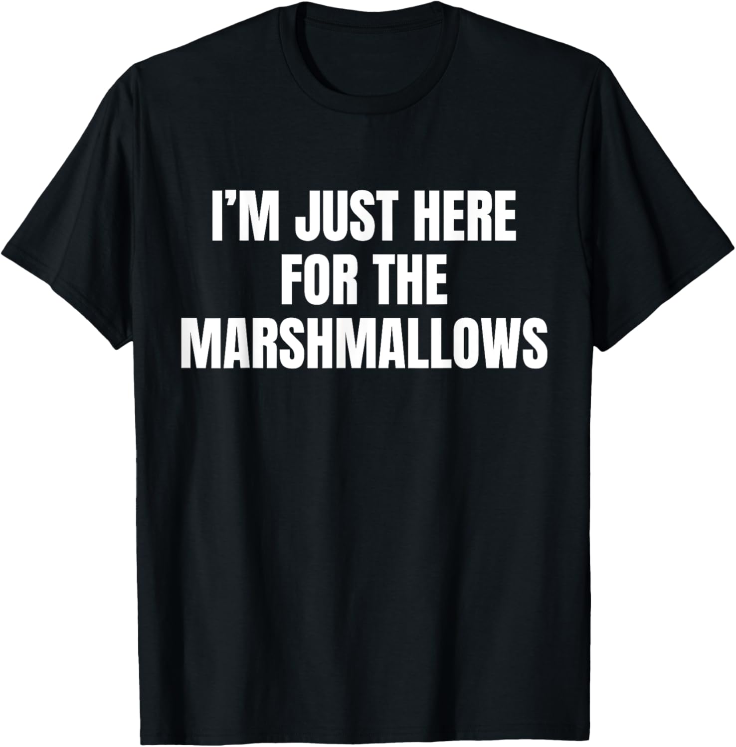 I’m Just Here For The Marshmallows Funny T-Shirt - T-Shirt | Black
