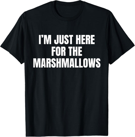 I’m Just Here For The Marshmallows Funny T-Shirt - T-Shirt | Black