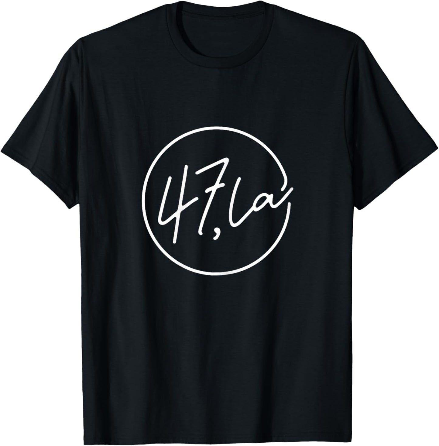 47 Comma La 47th President Feminine Elegant 47,la T-Shirt - T-Shirt | Black