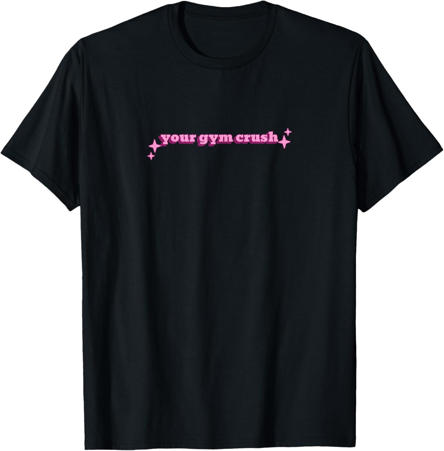 Your Gym Crush , Small, Black T-Shirt - T-Shirt | Black