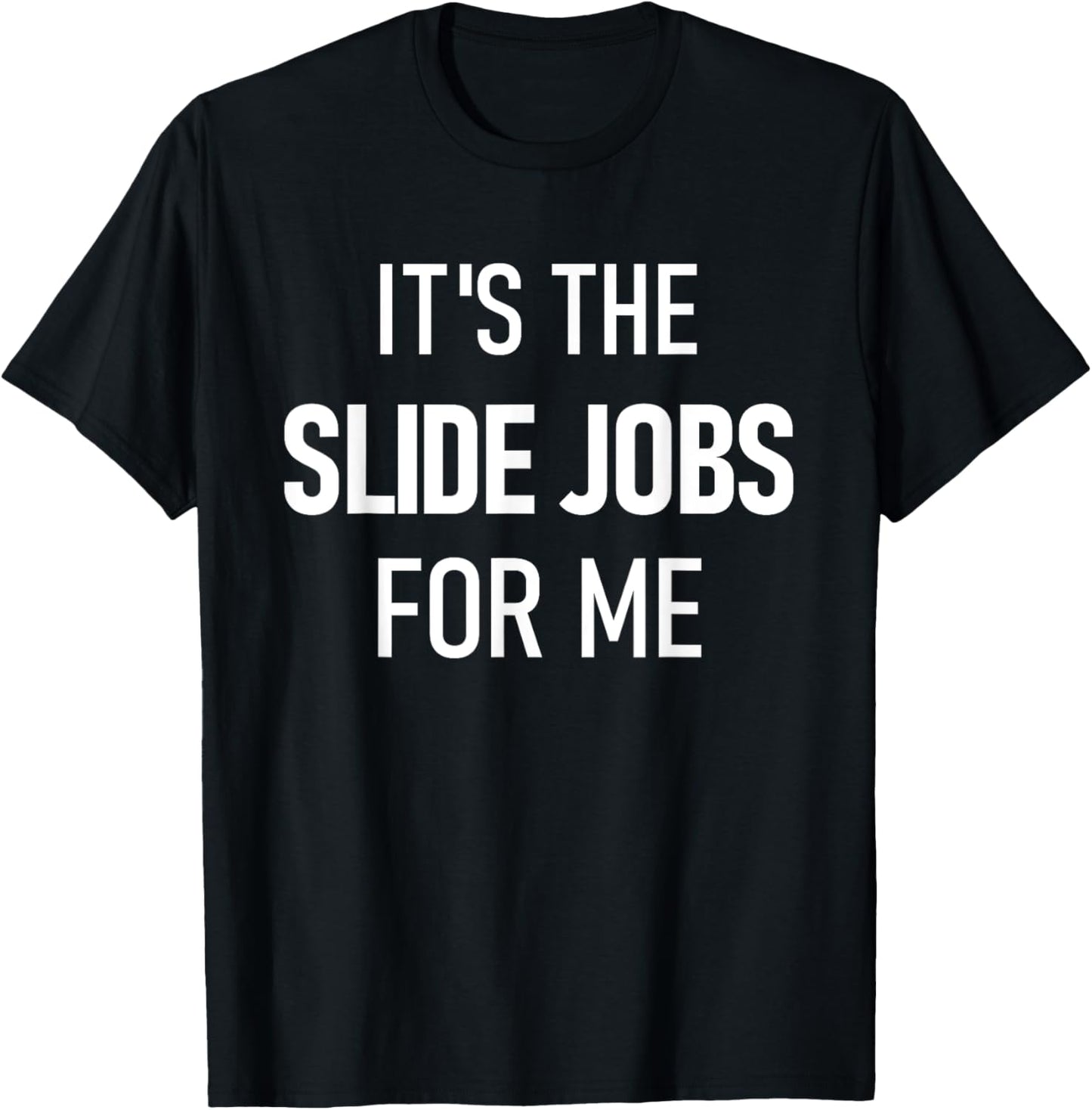 Dirt Track Racing Funny Apparel It's The Slide Jobs For Me T-Shirt - T-Shirt | Black