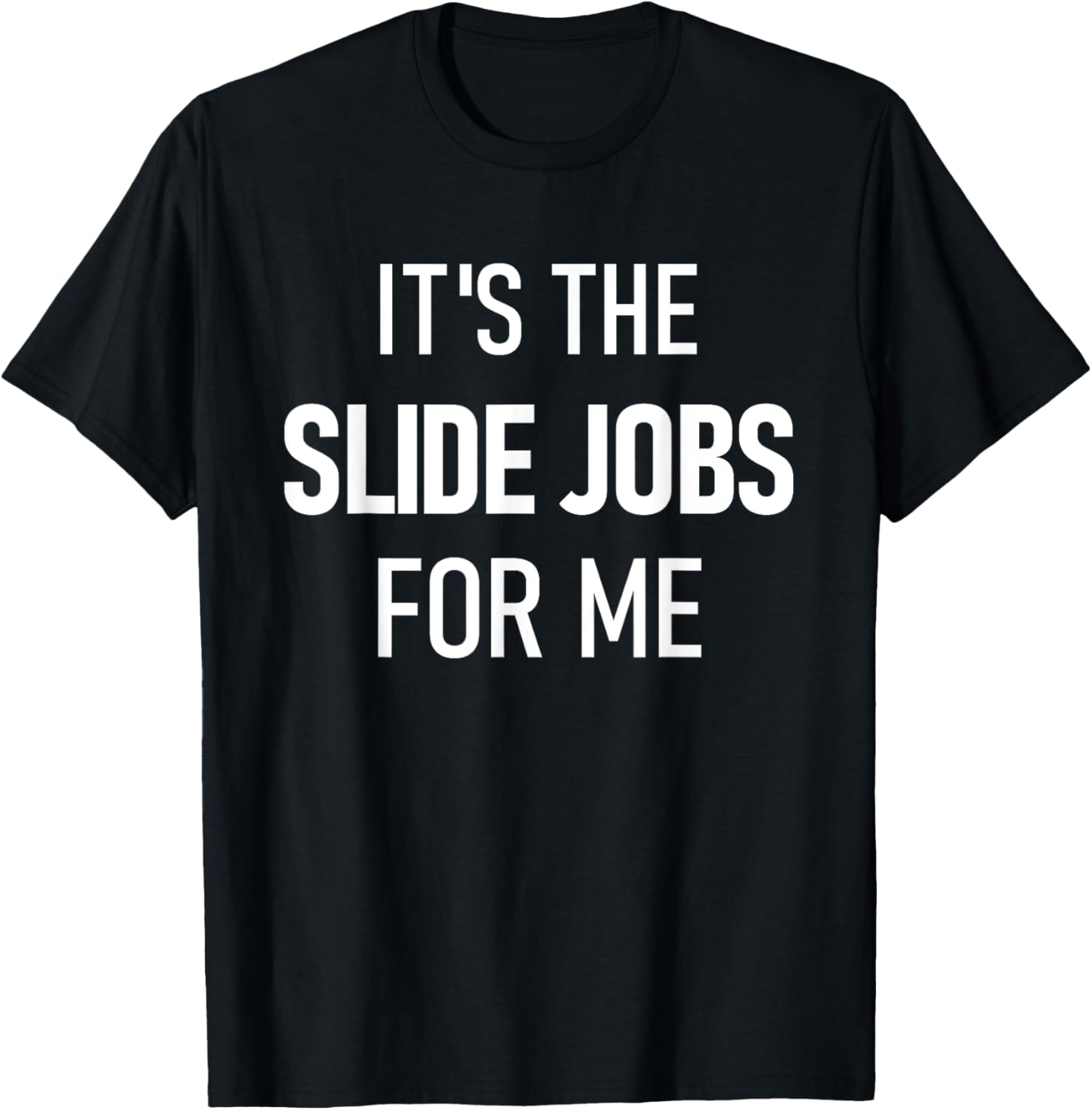 Dirt Track Racing Funny Apparel It's The Slide Jobs For Me T-Shirt - T-Shirt | Black