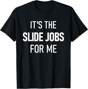 Dirt Track Racing Funny Apparel It's The Slide Jobs For Me T-Shirt - T-Shirt | Black