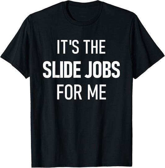 Dirt Track Racing Funny Apparel It's The Slide Jobs For Me T-Shirt - T-Shirt | Black
