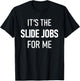 Dirt Track Racing Funny Apparel It's The Slide Jobs For Me T-Shirt - T-Shirt | Black