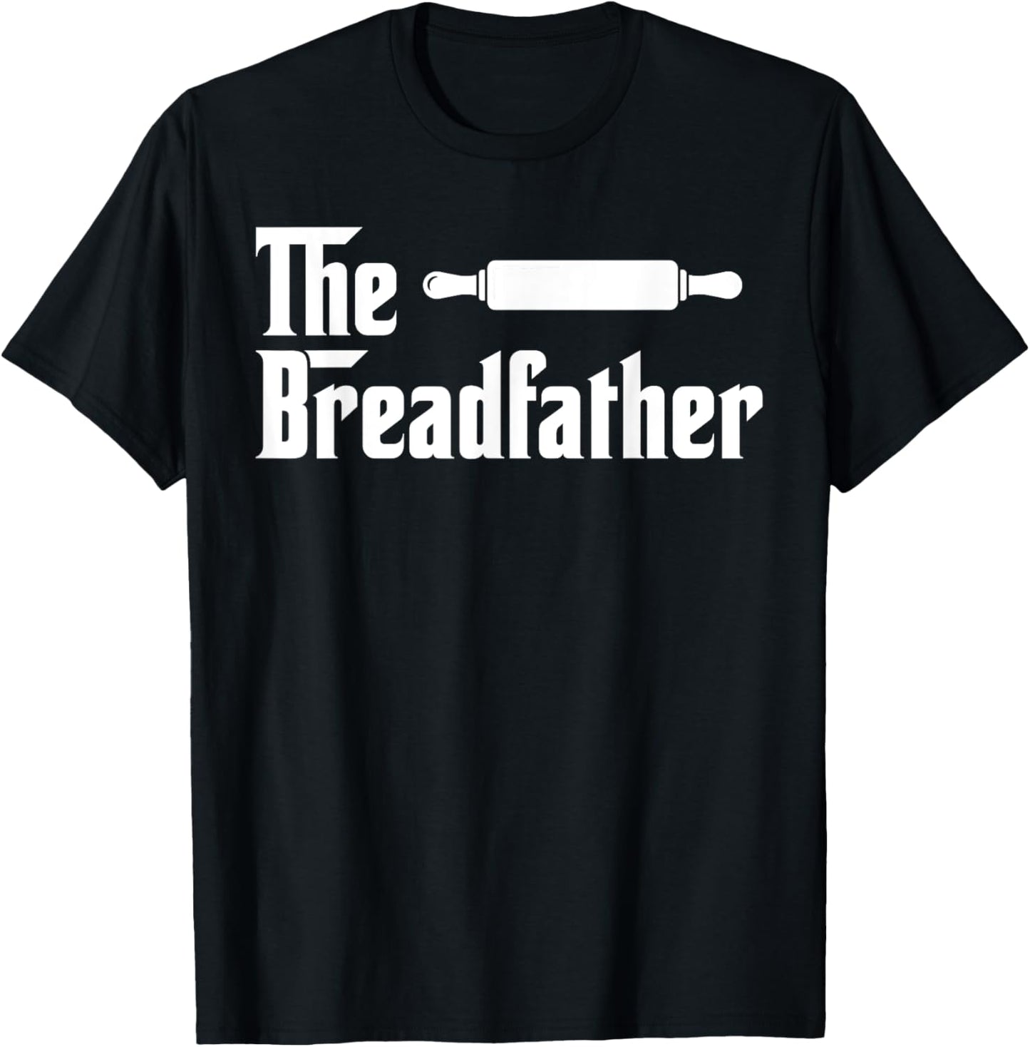 The Bread Father Funny Baker T-Shirt - T-Shirt | Black