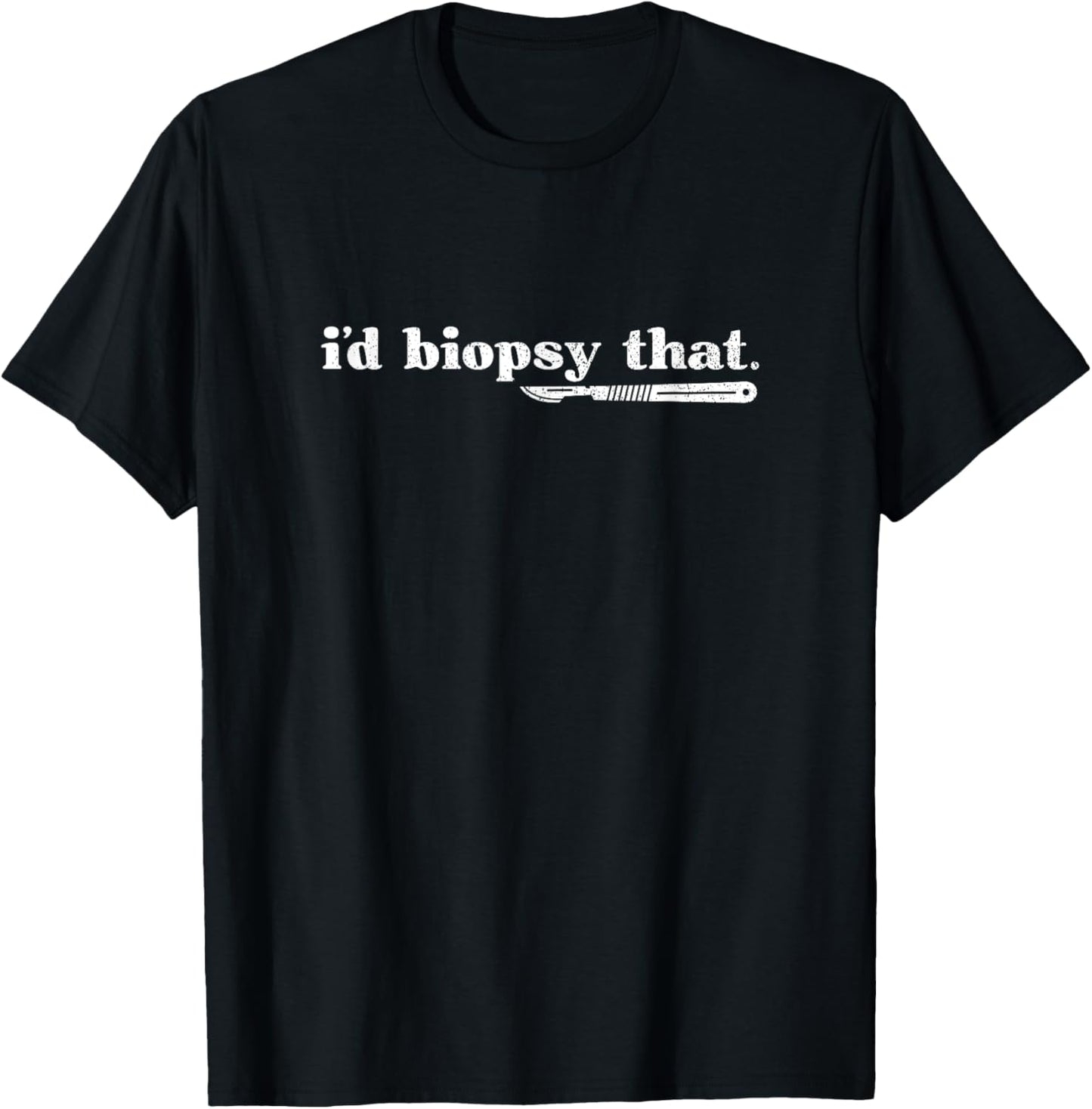 Vintage I'd Biopsy That Dermatology Nurse Derm Dermatologist T-Shirt - T-Shirt | Black