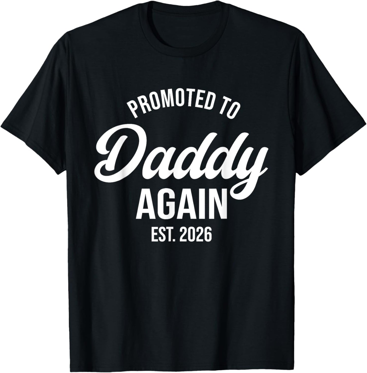 Daddy Again 2026, Promoted To Daddy Again 2026, Dad Again T-Shirt - T-Shirt | Black