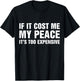 If It Cost Me My Peace It's Too Expensive T-Shirt - T-Shirt | Black