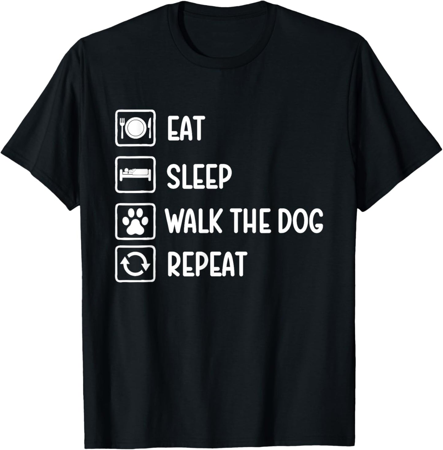 Eat Sleep Walk The Dog Repeat - Dog Lover Dog Owner T-Shirt - T-Shirt | Black