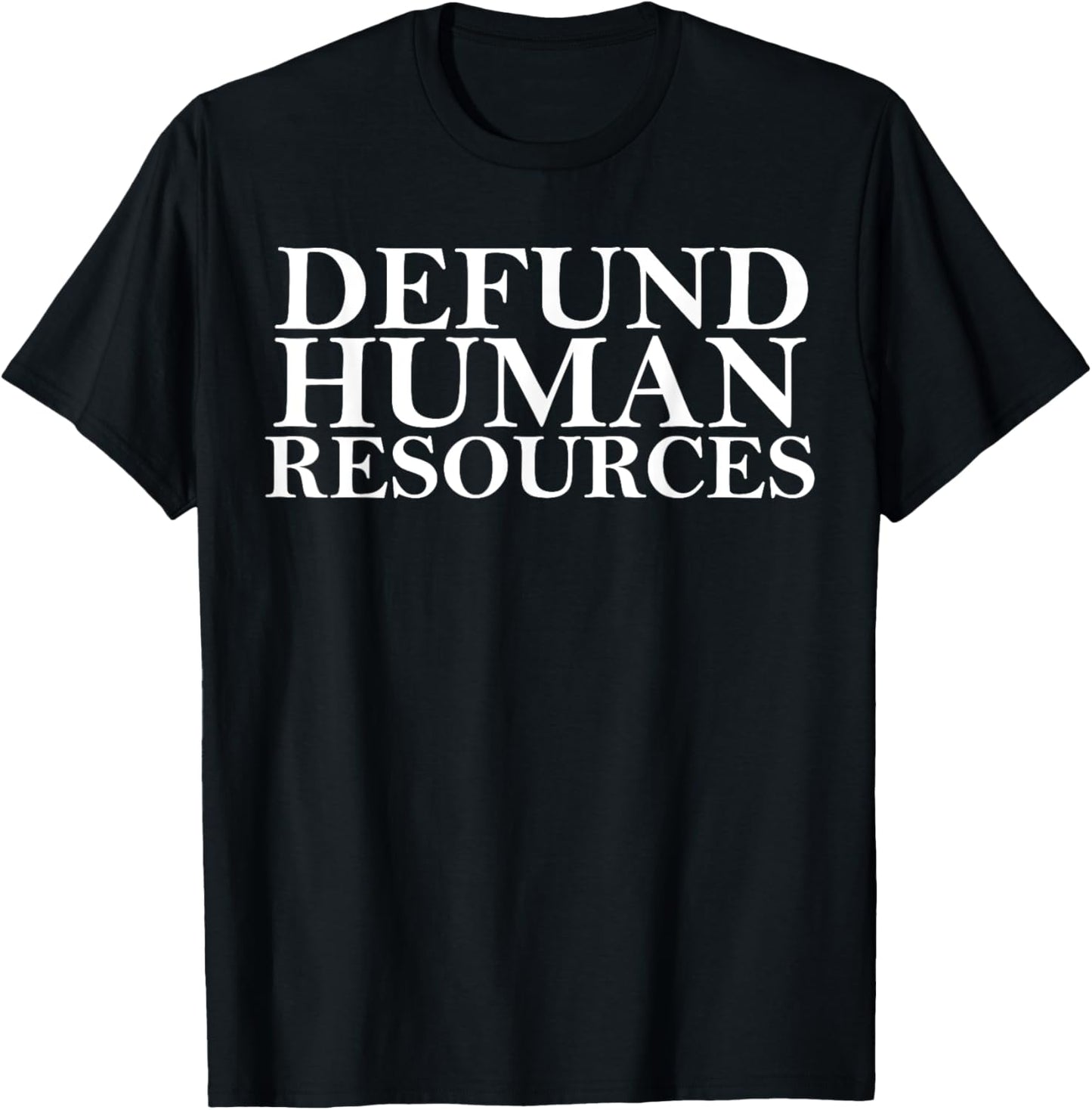 Defund Human Resources Joke Funny Women HR Meme T-Shirt - T-Shirt | Black