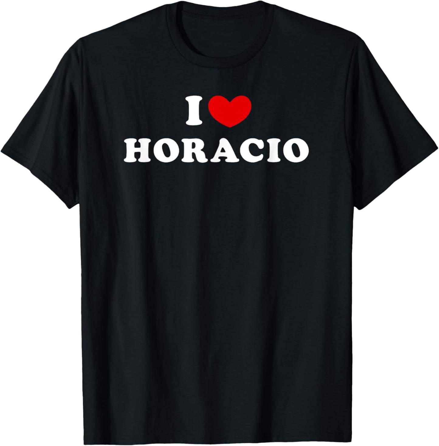 I Love Horacio, I Heart Horacio T-Shirt - T-Shirt | Black