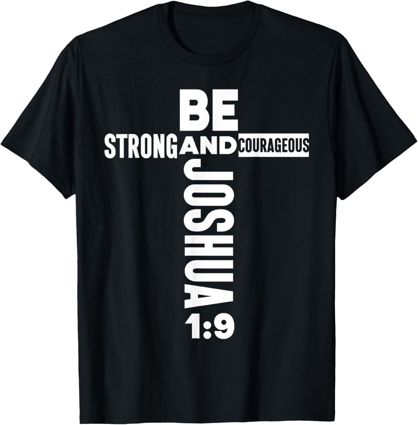 Christian Bible Verse Faith God Be Strong Joshua 1:9 Be T-Shirt - T-Shirt | Black