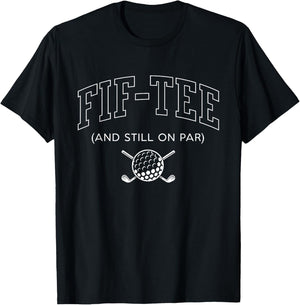 Fif and Still on Par - 50th Birthday Golf Father Grandpa T-Shirt - T-Shirt | Black