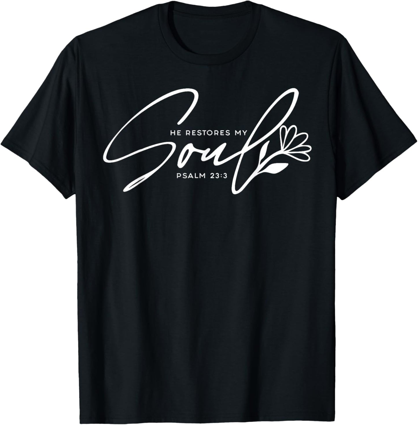 He Restores My Soul T-Shirt - T-Shirt | Black