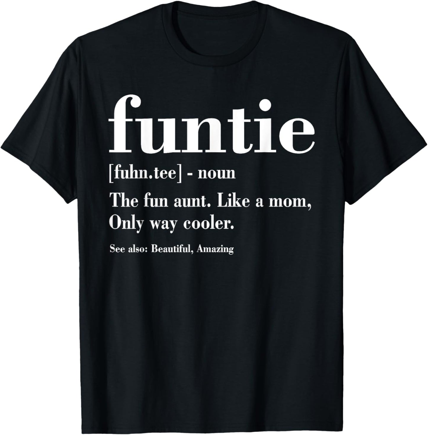 Funtie Definition, Funny Aunt, Gifts For Auntie Mother's Day T-Shirt - T-Shirt | Black