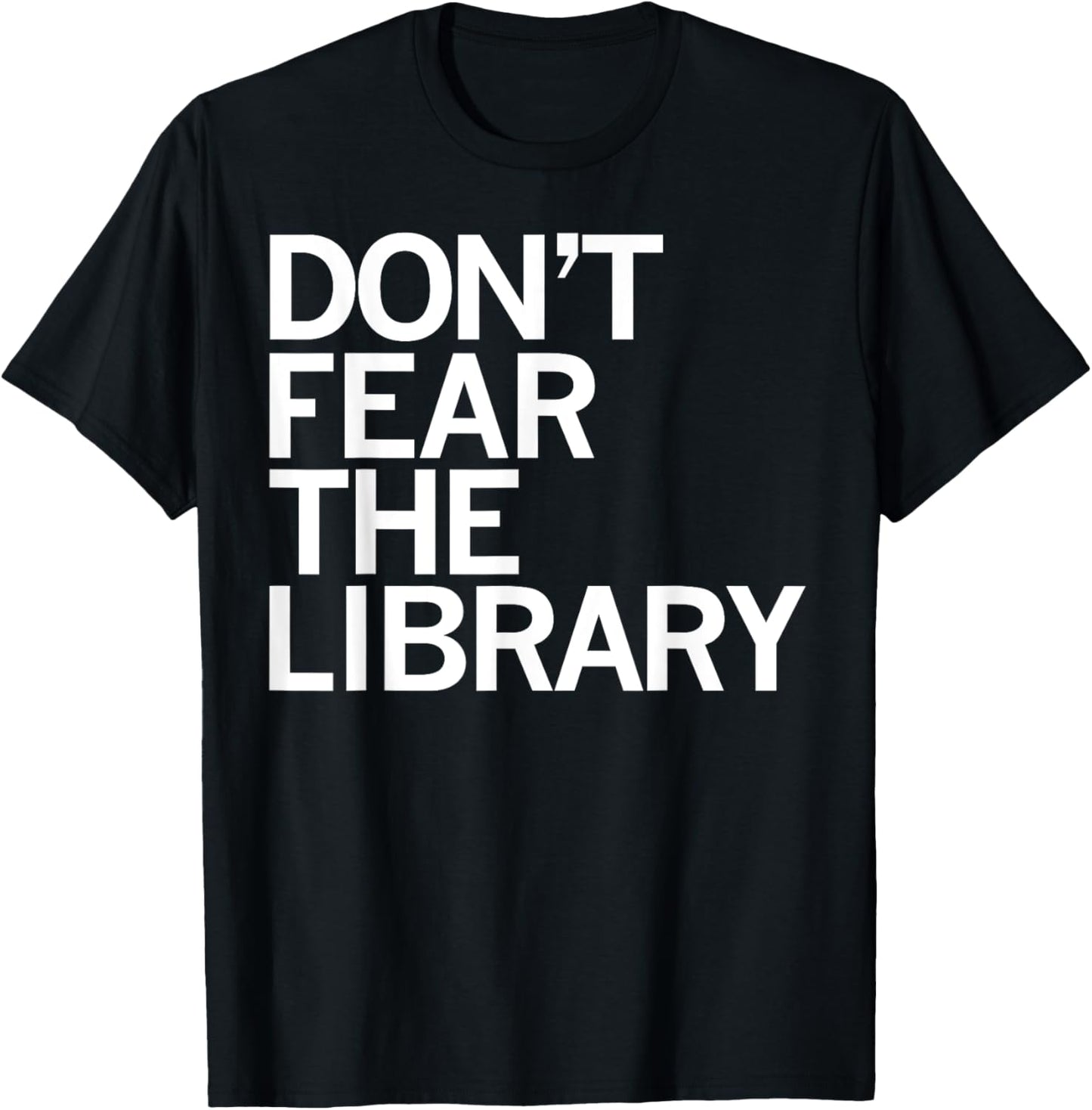 Don't Fear The Library Funny Book Lover T-Shirt - T-Shirt | Black